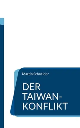 Schneider |  Der Taiwan-Konflikt | Buch |  Sack Fachmedien