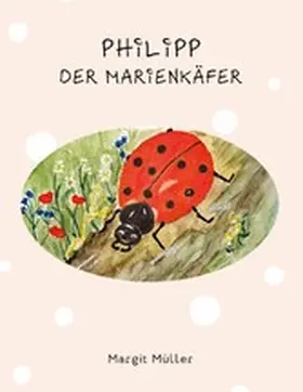 Müller |  Philipp der Marienkäfer | eBook | Sack Fachmedien
