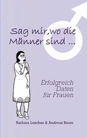 Loschan / Bauer |  Sag' mir, wo die Männer sind... / Sag' mir, wo die Frauen sind... | eBook | Sack Fachmedien