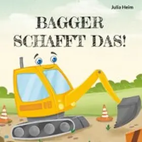 Heim |  Bagger schafft das! | eBook | Sack Fachmedien