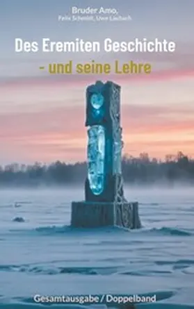 Amo / Schmidt / Laubach |  Des Eremiten Geschichte - und seine Lehre | eBook | Sack Fachmedien