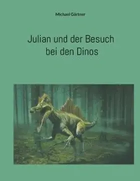 Gärtner |  Julian und der Besuch bei den Dinos | eBook | Sack Fachmedien