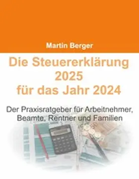 Berger |  Die Steuererklärung 2025 für das Jahr 2024 | eBook | Sack Fachmedien