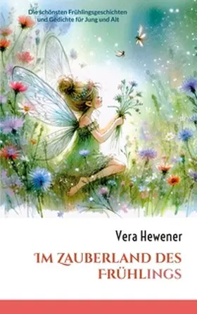 Hewener |  Im Zauberland des Frühlings | Buch |  Sack Fachmedien