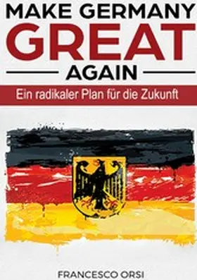 Orsi |  MAKE GERMANY GREAT AGAIN | eBook | Sack Fachmedien