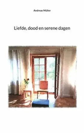 Müller |  Liefde, dood en serene dagen | eBook | Sack Fachmedien