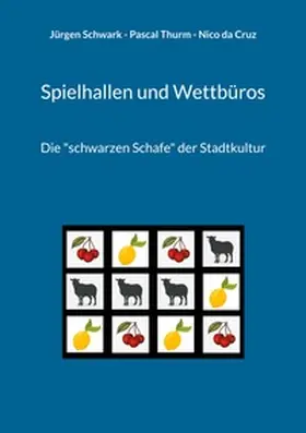 Schwark / Thurm / da Cruz |  Spielhallen und Wettbüros | Buch |  Sack Fachmedien
