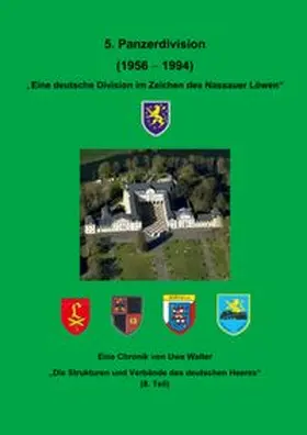 Walter |  Die 5. Panzerdivision (1956-1994) "Eine deutsche Division im Zeichen des Nassauer Löwen" | Buch |  Sack Fachmedien