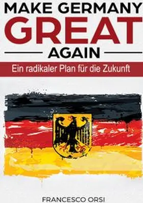 Orsi |  MAKE GERMANY GREAT AGAIN | Buch |  Sack Fachmedien