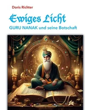 Richter |  Ewiges Licht - GURU NANAK und seine Botschaft | Buch |  Sack Fachmedien