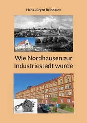 Reinhardt |  Wie Nordhausen zur Industriestadt wurde | Buch |  Sack Fachmedien