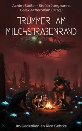 Stößer / Acheronian / Junghanns |  Trümmer am Milchstraßenrand | Buch |  Sack Fachmedien