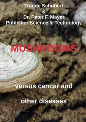 Schubert / Mayer |  Mushrooms against cancer and other diseases | Buch |  Sack Fachmedien