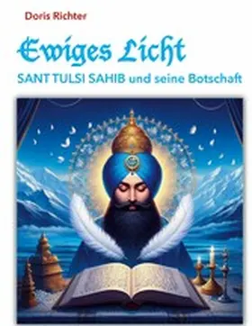 Richter |  Ewiges Licht - Sant Tulsi Sahib und seine Botschaft | eBook | Sack Fachmedien