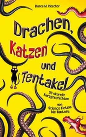 Riescher |  Drachen, Katzen und Tentakel | eBook | Sack Fachmedien