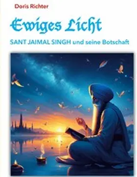 Richter |  Ewiges Licht - SANT JAIMAL SINGH und seine Botschaft | eBook | Sack Fachmedien