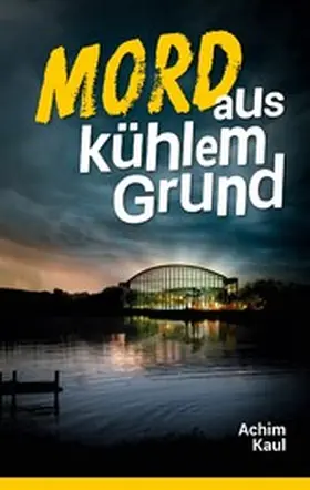 Kaul |  Mord aus kühlem Grund | eBook | Sack Fachmedien