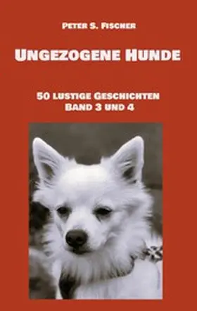 Fischer |  Ungezogene Hunde | eBook | Sack Fachmedien