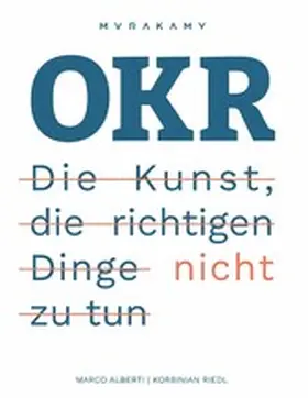 Riedl / Alberti |  OKR - Die Kunst die richtigen Dinge nicht zu tun | eBook | Sack Fachmedien