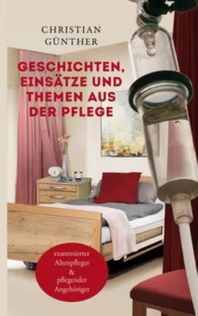 Günther |  Geschichten, Einsätze und Themen aus der Pflege | Buch |  Sack Fachmedien