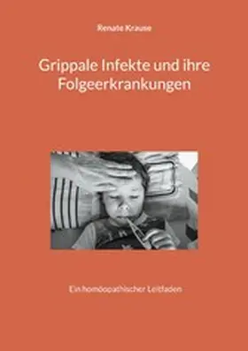 Krause |  Grippale Infekte und ihre Folgeerkrankungen | eBook | Sack Fachmedien