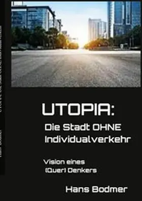 Bodmer |  UTOPIA: Die Stadt OHNE Individualverkehrehr | eBook | Sack Fachmedien