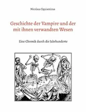 Equiamicus |  Geschichte der Vampire und der mit ihnen verwandten Wesen | eBook | Sack Fachmedien