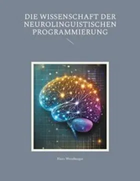 Weinberger |  Die Wissenschaft der Neurolinguistischen Programmierung | eBook | Sack Fachmedien