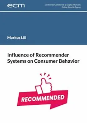 Lill / Spann |  Influence of Recommender Systems on Consumer Behavior | eBook | Sack Fachmedien