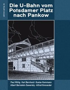 Wittig / Hoppe / Bernhard |  Die U-Bahn vom Potsdamer Platz nach Pankow | Buch |  Sack Fachmedien