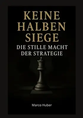 Huber |  Keine halben Siege | Buch |  Sack Fachmedien