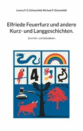 Ochsenfeld |  Elfriede Feuerfurz und andere Kurz- und Langgeschichten. | eBook | Sack Fachmedien