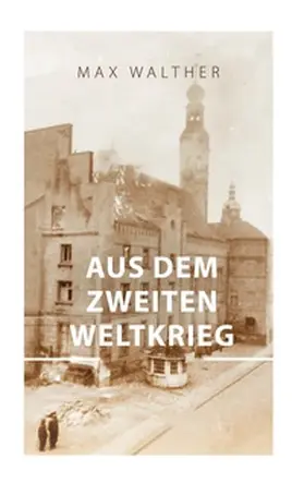 Walther |  Aus dem zweiten Weltkrieg | Buch |  Sack Fachmedien