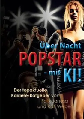 Janosa / Weber |  Über Nacht Popstar - mit KI! | eBook | Sack Fachmedien