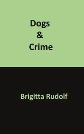 Rudolf |  Dogs & Crime | Buch |  Sack Fachmedien