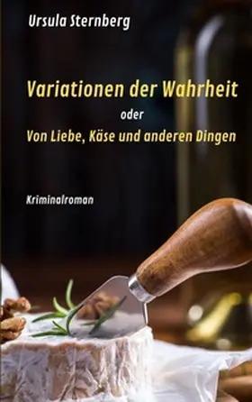 Sternberg |  Variationen der Wahrheit oder Von Liebe, Käse und anderen Dingen | Buch |  Sack Fachmedien