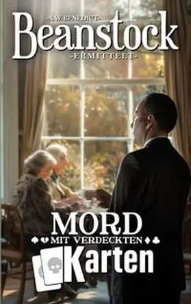 Benedict |  Beanstock-Mord mit verdeckten Karten (13.Buch)-Cosy-Krimi (Butler Beanstock ermittelt) | Buch |  Sack Fachmedien