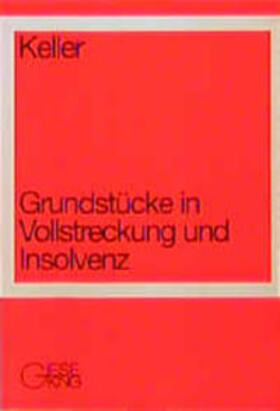 Keller | Grundstücke in Vollstreckung und Insolvenz | Buch | 978-3-7694-0554-5 | sack.de
