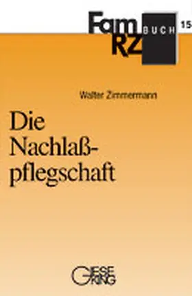 Zimmermann / Gottwald / Gross |  Die Nachlasspflegschaft | Buch |  Sack Fachmedien