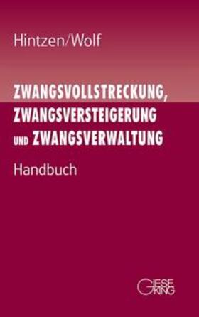 Hintzen / Wolf | Zwangsvollstreckung, Zwangsversteigerung und Zwangsverwaltung. Handbuch | Buch | 978-3-7694-0990-1 | sack.de