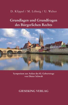 Klippel / Löhnig / Walter | Grundlagen und Grundfragen des Bürgerlichen Rechts | Buch | 978-3-7694-1169-0 | sack.de