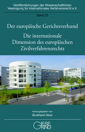 Hess |  Der europäische Gerichtsverbund - Gegenwartsfragen der internationalen Schiedsgerichtsbarkeit - Die internationale Dimension des europäischen Zivilverfahrensrechts | Buch |  Sack Fachmedien