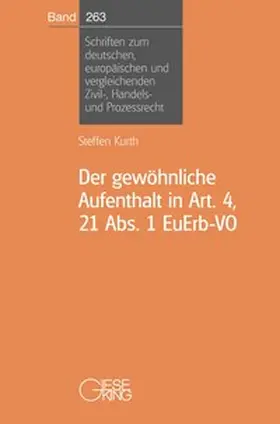 Kurth |  Der gewöhnliche Aufenthalt in Art. 4, 21 Abs. 1 EuErb-VO | Buch |  Sack Fachmedien