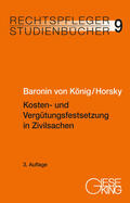 Baronin von König / Horsky / König |  Kosten- und Vergütungsfestsetzung in Zivilsachen | Buch |  Sack Fachmedien