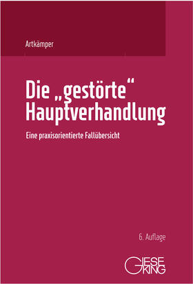 Artkämper / Weise |  Die "gestörte" Hauptverhandlung | Buch |  Sack Fachmedien