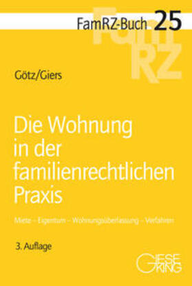 Götz / Giers | Die Wohnung in der familienrechtlichen Praxis | Buch | 978-3-7694-1311-3 | sack.de