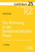Götz / Giers |  Die Wohnung in der familienrechtlichen Praxis | Buch |  Sack Fachmedien