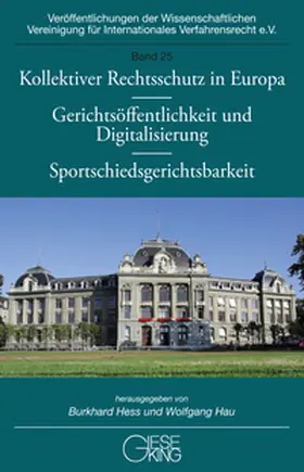 Hau / Hess | Kollektiver Rechtsschutz in Europa - Gerichtsöffentlichkeit und Digitalisierung - Sportschiedsgerichtsbarkeit | Buch | 978-3-7694-1339-7 | sack.de
