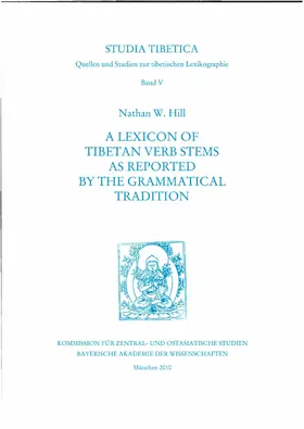 Hill |  Studia Tibetica Band  V: A Lexicon of Tibetan Verb Stems as Reported by the Grammatical Tradition | Buch |  Sack Fachmedien