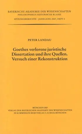 Landau |  Goethes verlorene juristische Dissertation und ihre Quellen. Versuch einer Rekonstruktion | Buch |  Sack Fachmedien